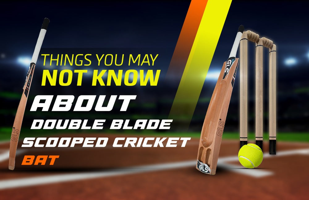 Things You May Not Know About Double Blade Scooped Cricket Bat