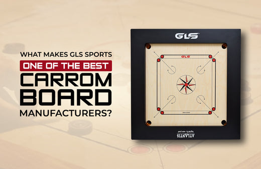 What Makes GLS Sports One of the Best Carrom Board Manufacturers